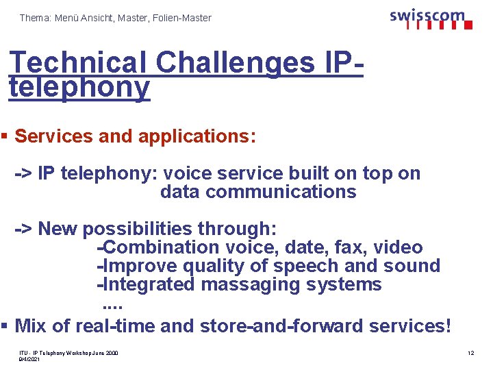 Thema: Menü Ansicht, Master, Folien-Master Technical Challenges IPtelephony § Services and applications: -> IP