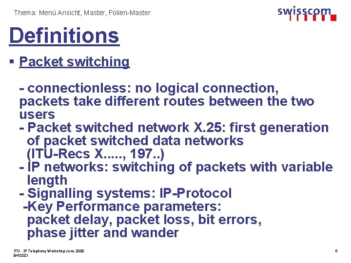 Thema: Menü Ansicht, Master, Folien-Master Definitions § Packet switching - connectionless: no logical connection,