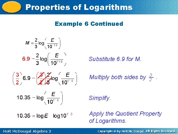 Properties of Logarithms Example 6 Continued Substitute 6. 9 for M. Multiply both sides