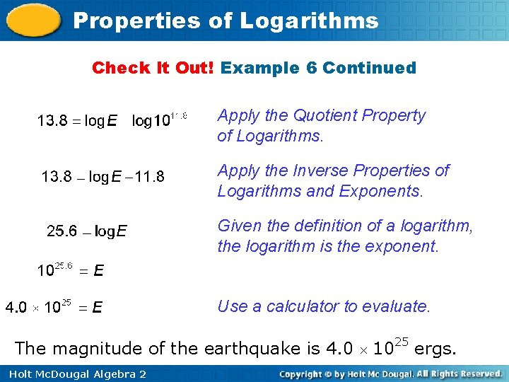 Properties of Logarithms Check It Out! Example 6 Continued Apply the Quotient Property of