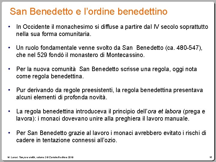 San Benedetto e l’ordine benedettino • In Occidente il monachesimo si diffuse a partire