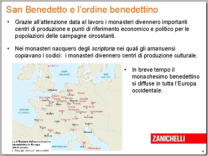 San Benedetto e l’ordine benedettino • Grazie all’attenzione data al lavoro i monasteri divennero