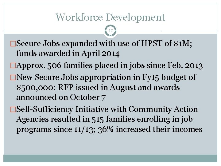 Workforce Development 10 �Secure Jobs expanded with use of HPST of $1 M; funds