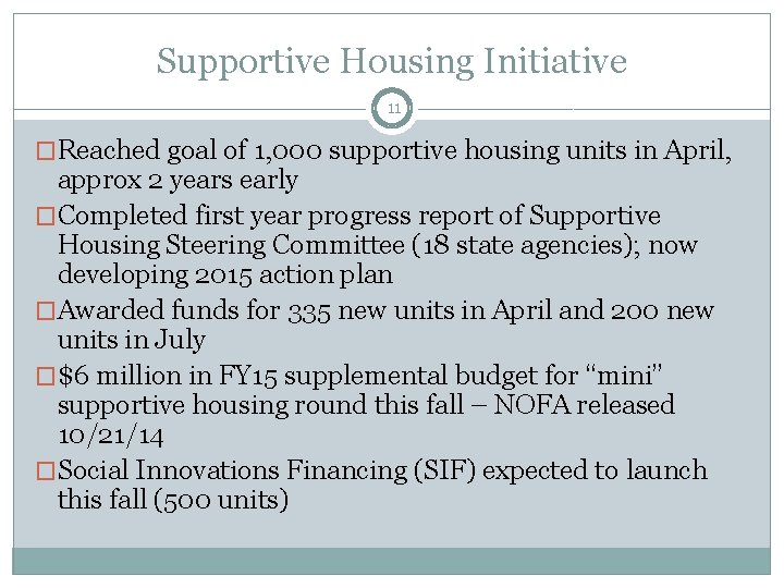 Supportive Housing Initiative 11 �Reached goal of 1, 000 supportive housing units in April,