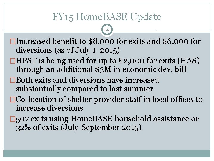 FY 15 Home. BASE Update 4 �Increased benefit to $8, 000 for exits and