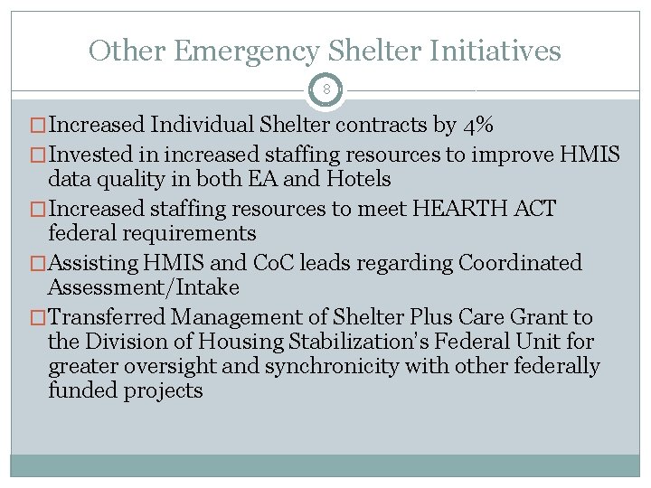 Other Emergency Shelter Initiatives 8 �Increased Individual Shelter contracts by 4% �Invested in increased