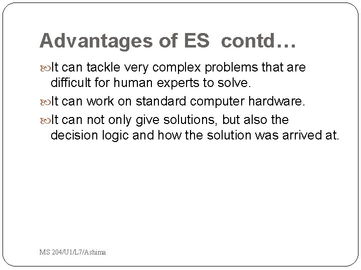 Advantages of ES contd… It can tackle very complex problems that are difficult for Advantages of ES contd… It can tackle very complex problems that are difficult for