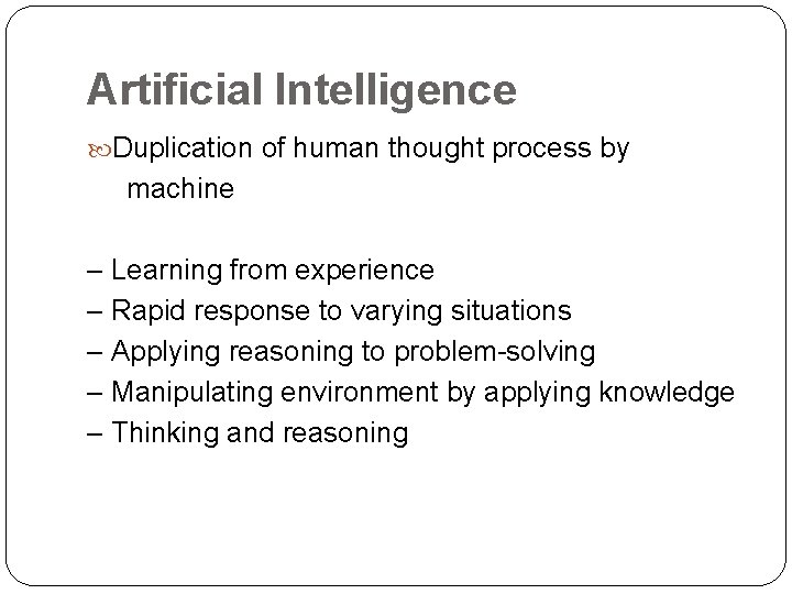 Artificial Intelligence Duplication of human thought process by machine – Learning from experience – Artificial Intelligence Duplication of human thought process by machine – Learning from experience –