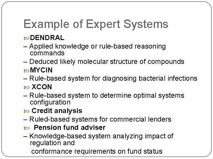 Example of Expert Systems DENDRAL – Applied knowledge or rule-based reasoning commands – Deduced Example of Expert Systems DENDRAL – Applied knowledge or rule-based reasoning commands – Deduced