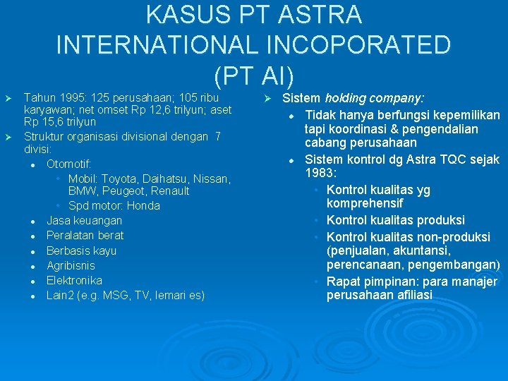 KASUS PT ASTRA INTERNATIONAL INCOPORATED (PT AI) Tahun 1995: 125 perusahaan; 105 ribu karyawan;