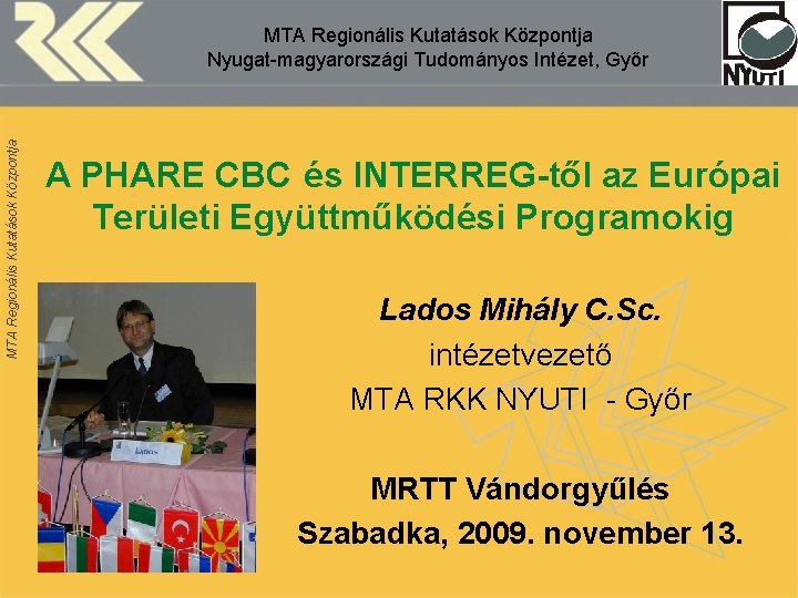 MTA Regionális Kutatások Központja Nyugat-magyarországi Tudományos Intézet, Győr A PHARE CBC és INTERREG-től az