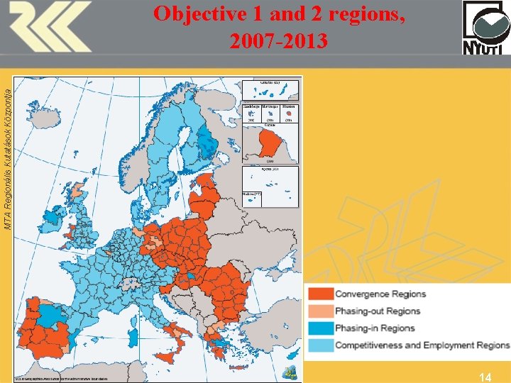 MTA Regionális Kutatások Központja Objective 1 and 2 regions, 2007 -2013 14 