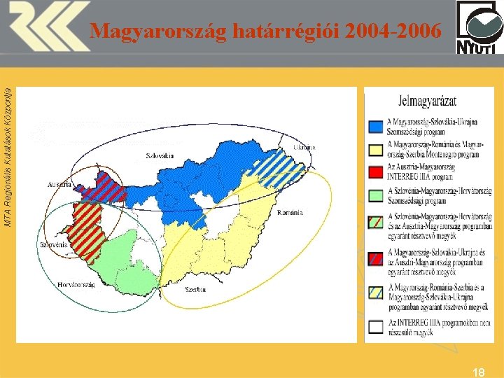 MTA Regionális Kutatások Központja Magyarország határrégiói 2004 -2006 18 