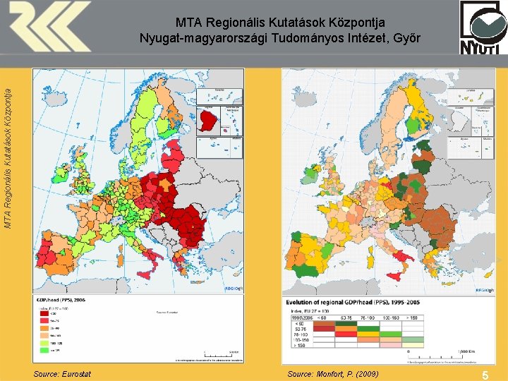 MTA Regionális Kutatások Központja Nyugat-magyarországi Tudományos Intézet, Győr Source: Eurostat Source: Monfort, P. (2009)