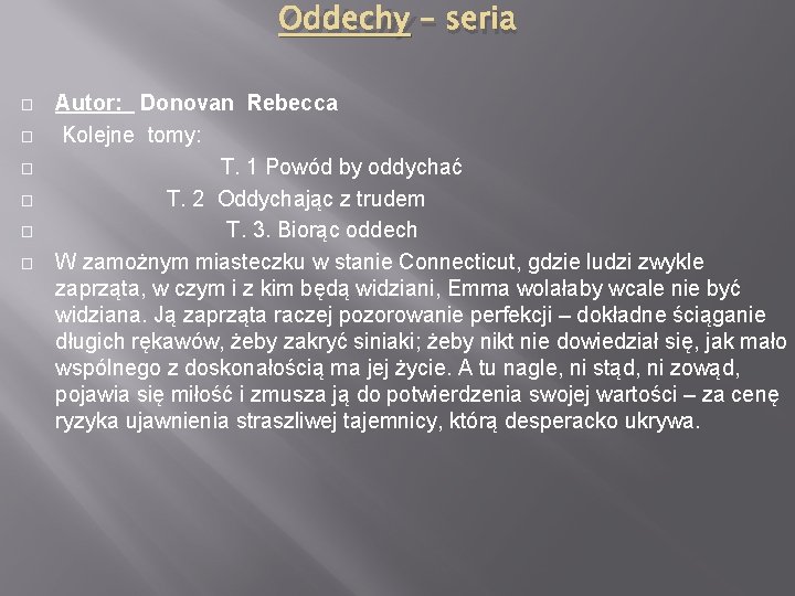 Oddechy – seria � � � Autor: Donovan Rebecca Kolejne tomy: T. 1 Powód