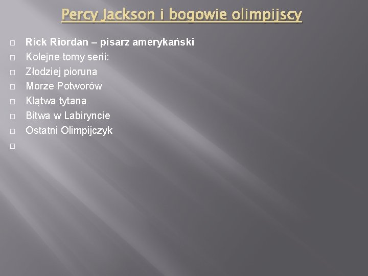 Percy Jackson i bogowie olimpijscy � � � � Rick Riordan – pisarz amerykański