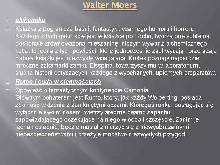 Walter Moers � � alchemika Książka z pogranicza baśni, fantastyki, czarnego humoru i horroru.