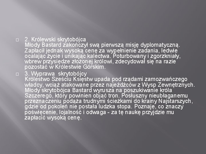 � � 2. Królewski skrytobójca Młody Bastard zakończył swą pierwszą misję dyplomatyczną. Zapłacił jednak