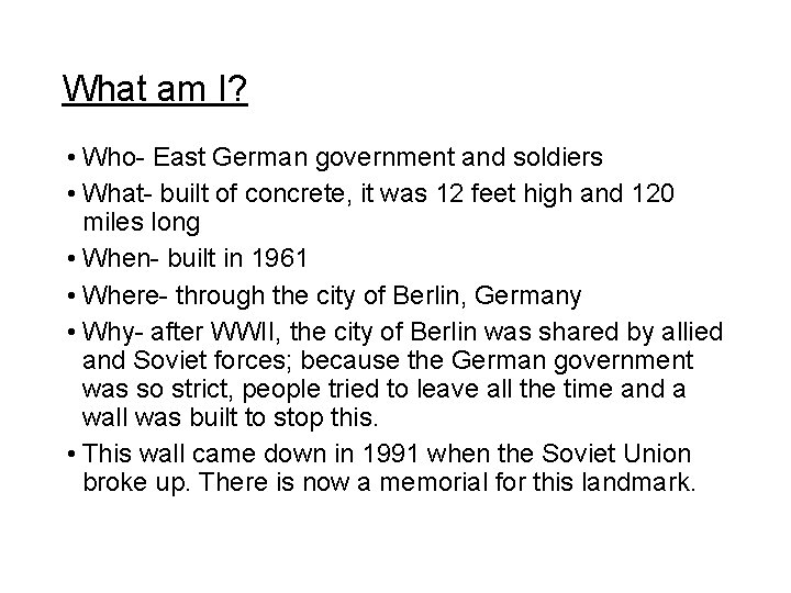 What am I? • Who- East German government and soldiers • What- built of