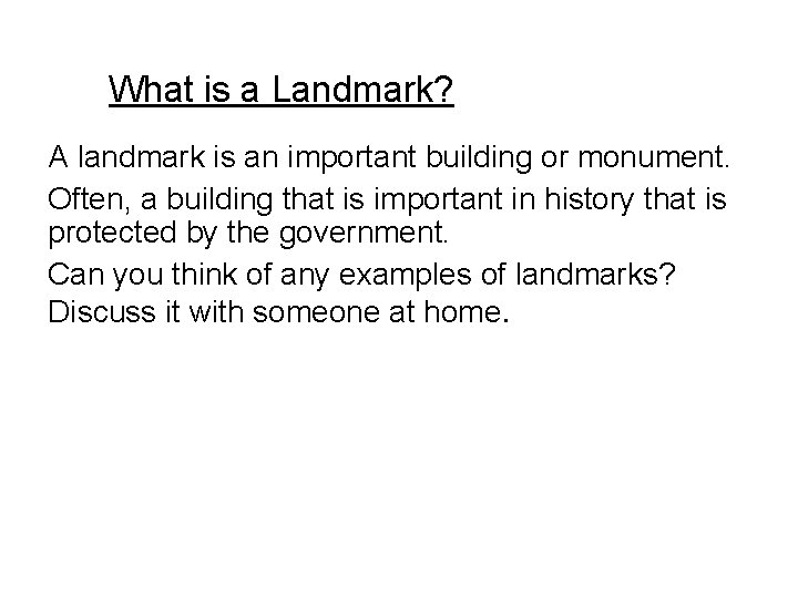 What is a Landmark? A landmark is an important building or monument. Often, a