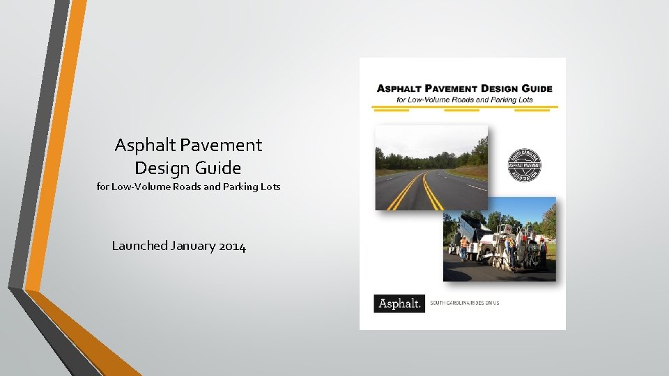 Asphalt Pavement Design Guide for Low-Volume Roads and Parking Lots Launched January 2014 