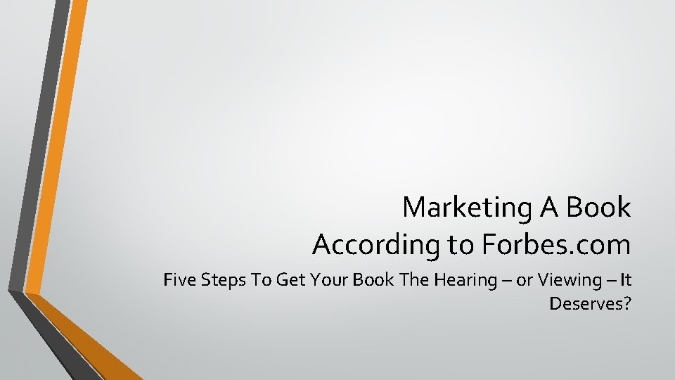 Marketing A Book According to Forbes. com Five Steps To Get Your Book The