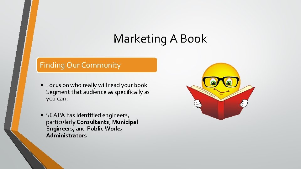 Marketing A Book Finding Our Community • Focus on who really will read your