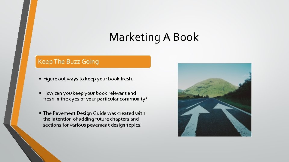 Marketing A Book Keep The Buzz Going • Figure out ways to keep your