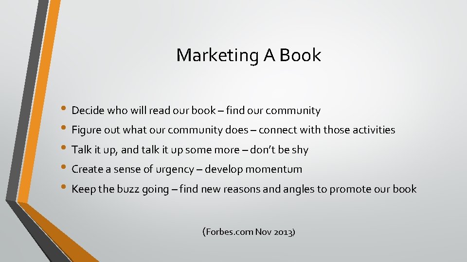 Marketing A Book • Decide who will read our book – find our community