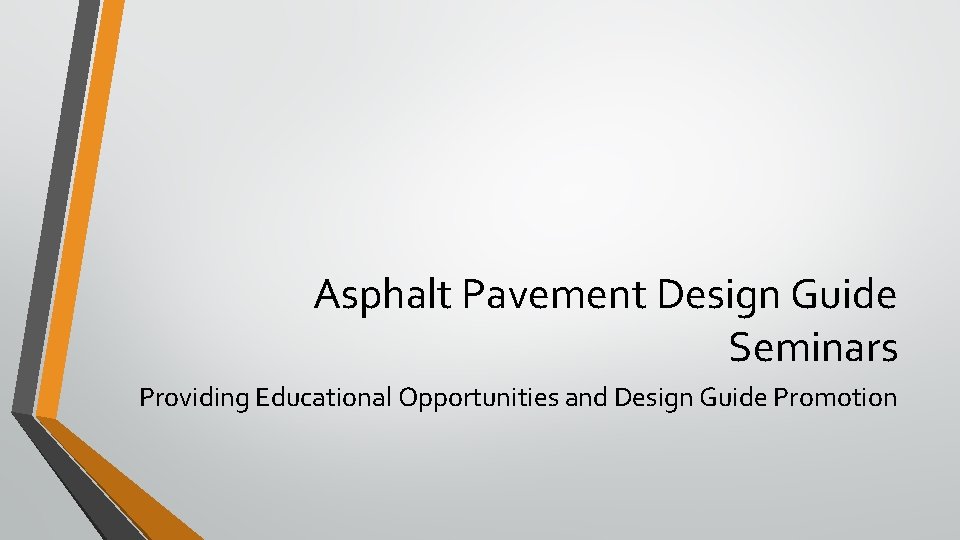 Asphalt Pavement Design Guide Seminars Providing Educational Opportunities and Design Guide Promotion 