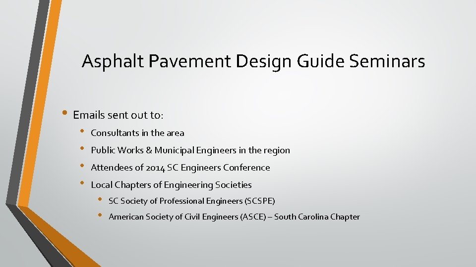 Asphalt Pavement Design Guide Seminars • Emails sent out to: • • Consultants in