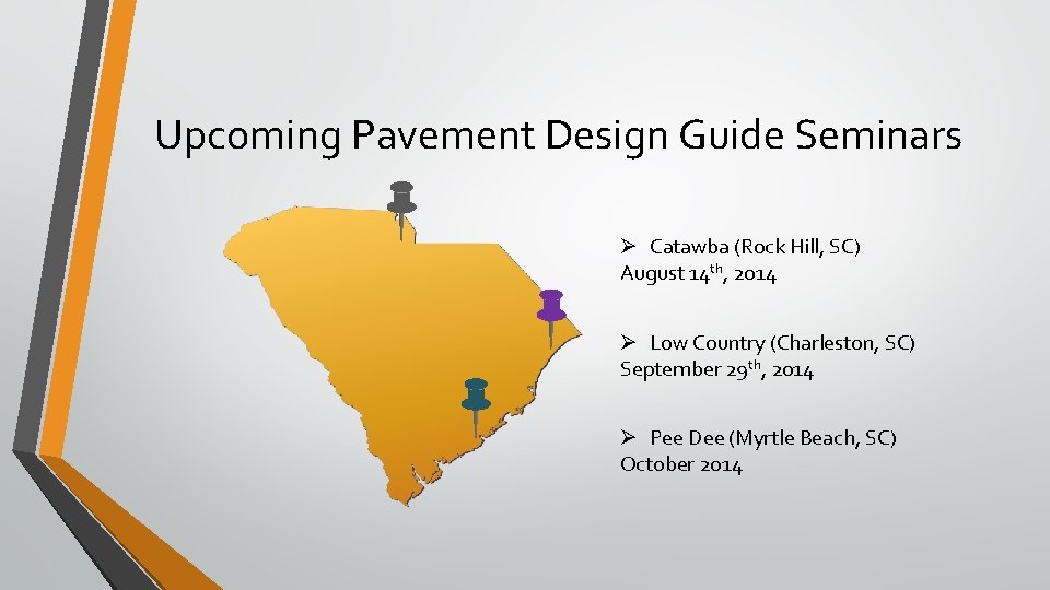 Upcoming Pavement Design Guide Seminars Ø Catawba (Rock Hill, SC) August 14 th, 2014