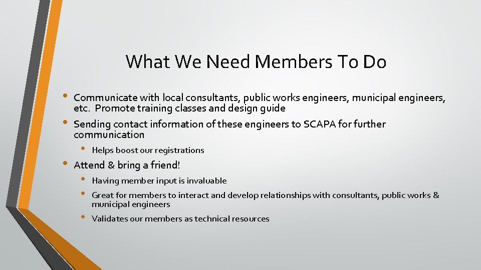 What We Need Members To Do • • • Communicate with local consultants, public