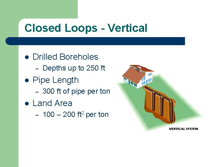 Closed Loops - Vertical l Drilled Boreholes – l Pipe Length – l Depths