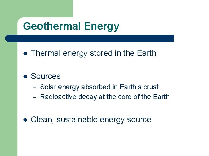 Geothermal Energy l Thermal energy stored in the Earth l Sources – – l