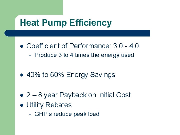 Heat Pump Efficiency l Coefficient of Performance: 3. 0 - 4. 0 – Produce
