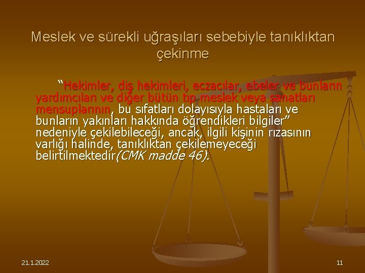Meslek ve sürekli uğraşıları sebebiyle tanıklıktan çekinme “Hekimler, diş hekimleri, eczacılar, ebeler ve bunların