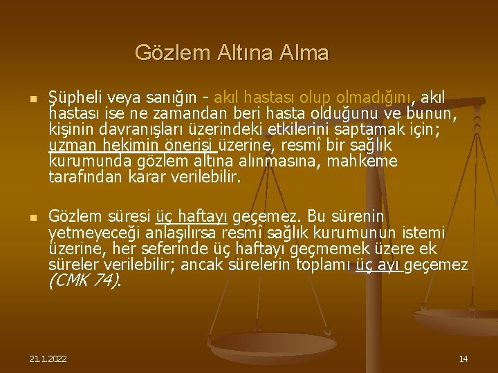 Gözlem Altına Alma n n Şüpheli veya sanığın - akıl hastası olup olmadığını, akıl