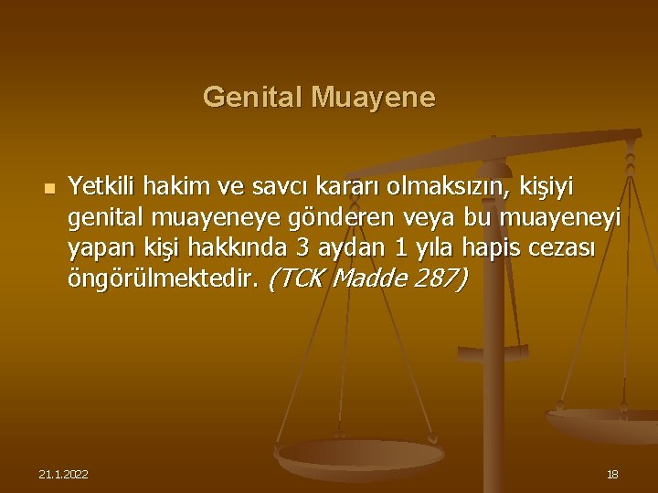 Genital Muayene n Yetkili hakim ve savcı kararı olmaksızın, kişiyi genital muayeneye gönderen veya