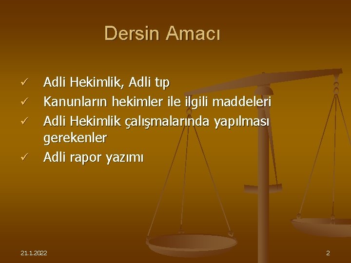Dersin Amacı ü ü Adli Hekimlik, Adli tıp Kanunların hekimler ile ilgili maddeleri Adli