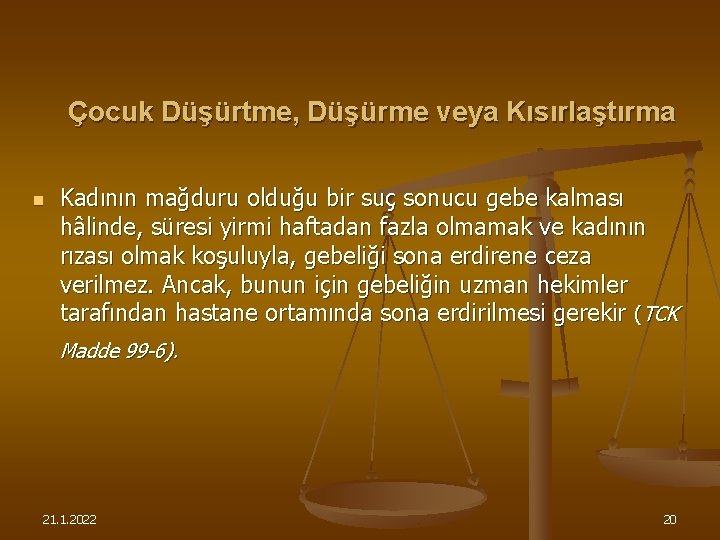 Çocuk Düşürtme, Düşürme veya Kısırlaştırma n Kadının mağduru olduğu bir suç sonucu gebe kalması