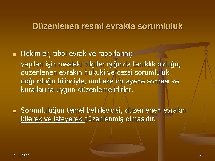 Düzenlenen resmi evrakta sorumluluk n n Hekimler, tıbbi evrak ve raporlarını; yapılan işin mesleki