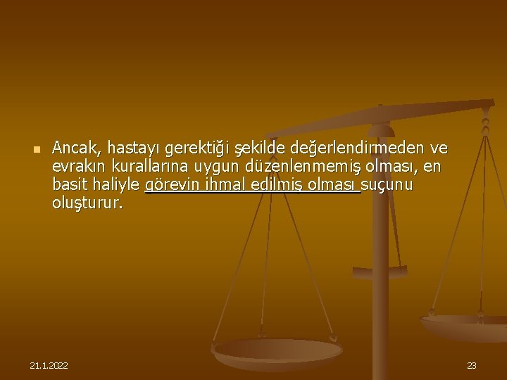 n Ancak, hastayı gerektiği şekilde değerlendirmeden ve evrakın kurallarına uygun düzenlenmemiş olması, en basit