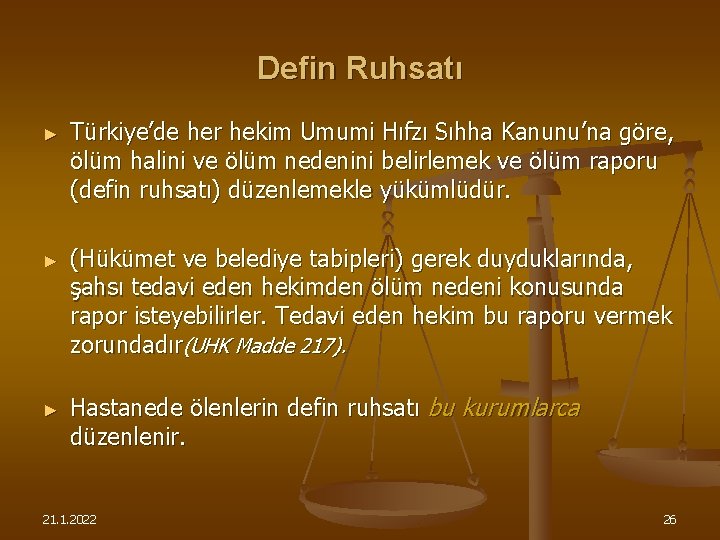 Defin Ruhsatı ► ► ► Türkiye’de her hekim Umumi Hıfzı Sıhha Kanunu’na göre, ölüm