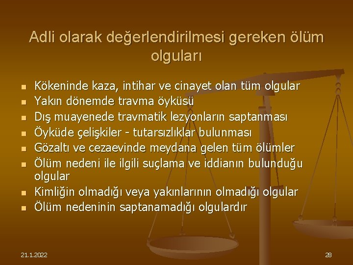 Adli olarak değerlendirilmesi gereken ölüm olguları n n n n Kökeninde kaza, intihar ve