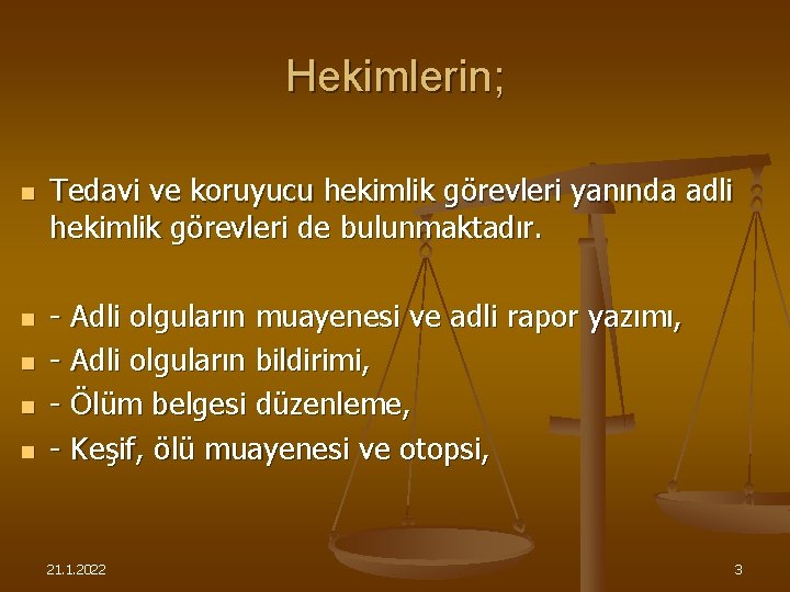 Hekimlerin; n n n Tedavi ve koruyucu hekimlik görevleri yanında adli hekimlik görevleri de
