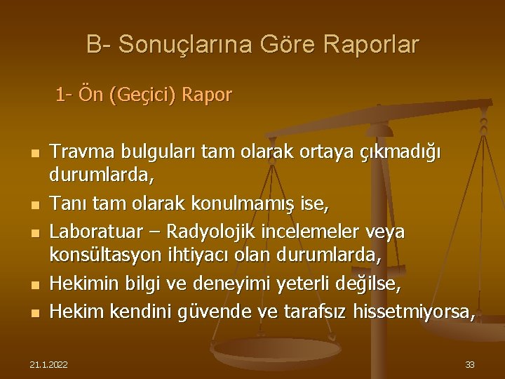 B- Sonuçlarına Göre Raporlar 1 - Ön (Geçici) Rapor n n n Travma bulguları