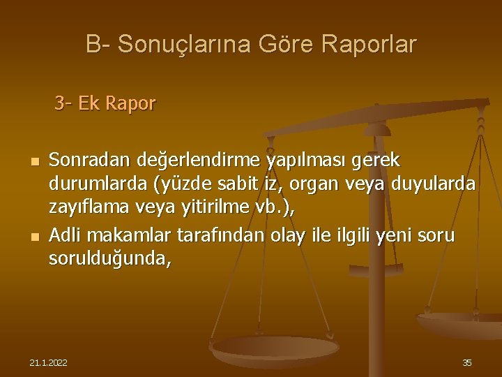 B- Sonuçlarına Göre Raporlar 3 - Ek Rapor n n Sonradan değerlendirme yapılması gerek