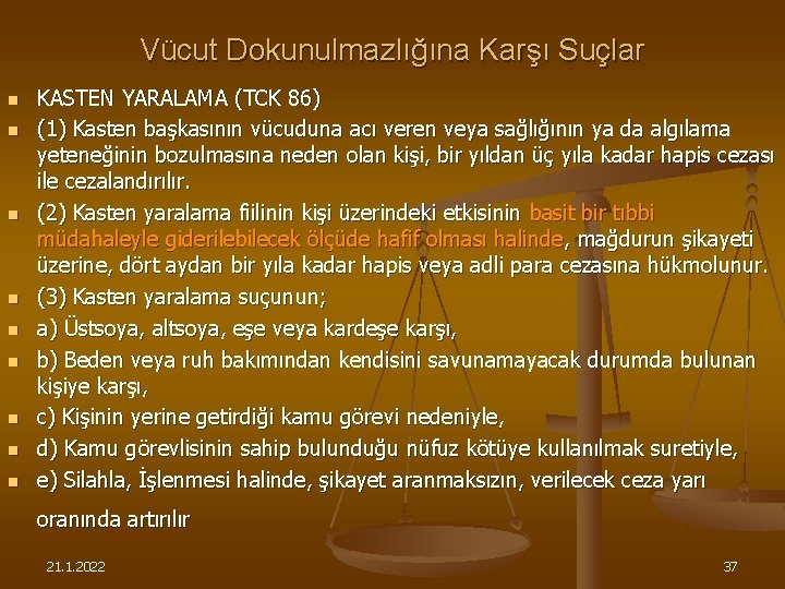 Vücut Dokunulmazlığına Karşı Suçlar n n n n n KASTEN YARALAMA (TCK 86) (1)