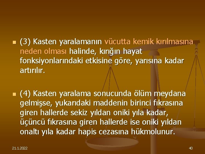 n n (3) Kasten yaralamanın vücutta kemik kırılmasına neden olması halinde, kırığın hayat fonksiyonlarındaki